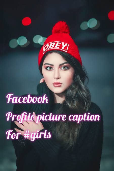 facebook caption for girls|best captions for facebook profile picture.